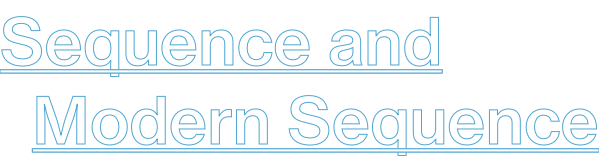 Sequence and  		Modern Sequence